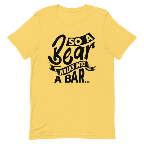 A Bear Walks Into A Bar -- Short-Sleeve T-shirt