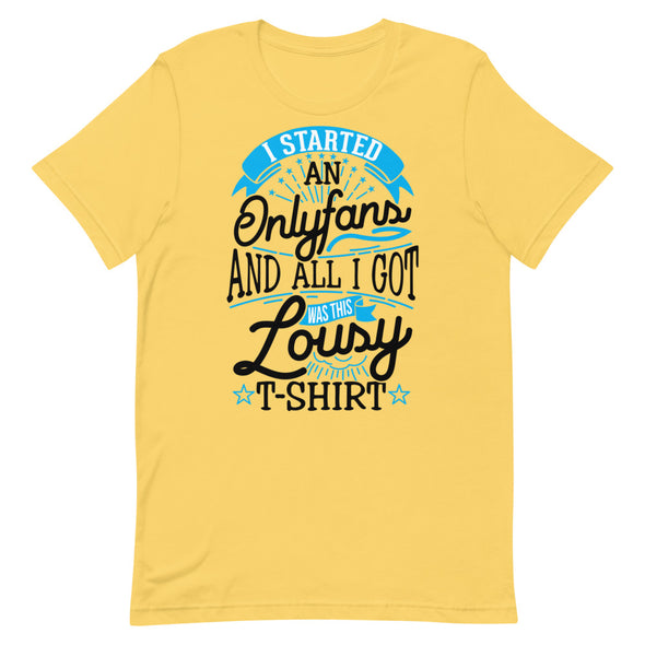 I Started An Onlyfans And All I Got Was This Lousy T-shirt -- Short-Sleeve T-shirt