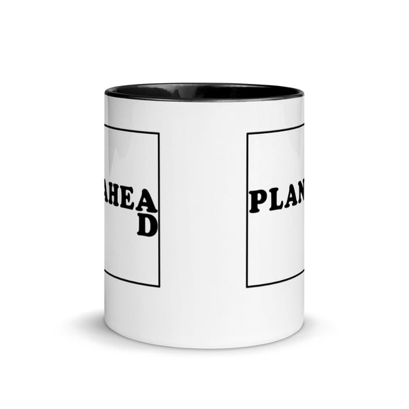 Plan Ahead -- Ceramic Mug