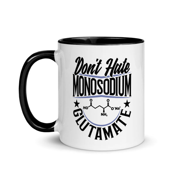 Don't Hate Monosodium Glutamate -- Ceramic Mug