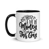 It Takes A Lot Of Money To Look This Gay -- Ceramic Mug