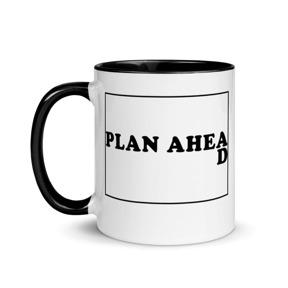 Plan Ahead -- Ceramic Mug