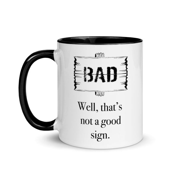 A Bad Sign -- Ceramic Mug
