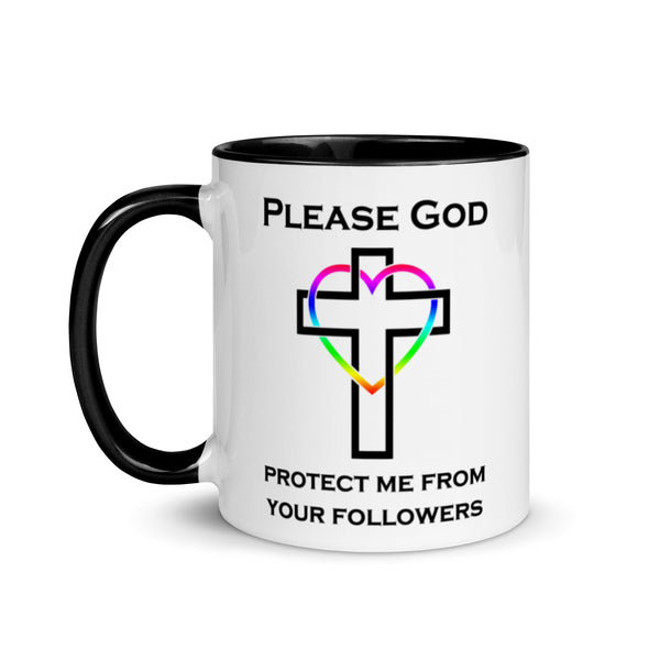 Please God Protect Me From Your Followers -- Ceramic Mug