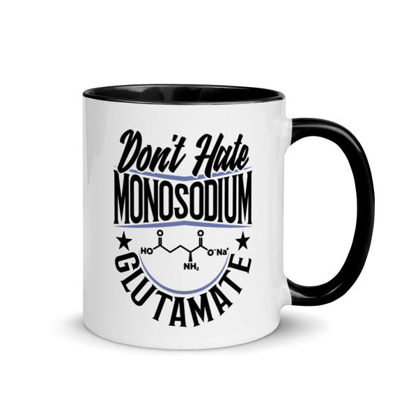 Don't Hate Monosodium Glutamate -- Ceramic Mug