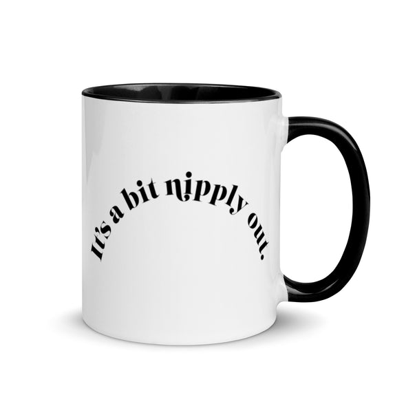 It's A Bit Nipply Out -- Ceramic Mug