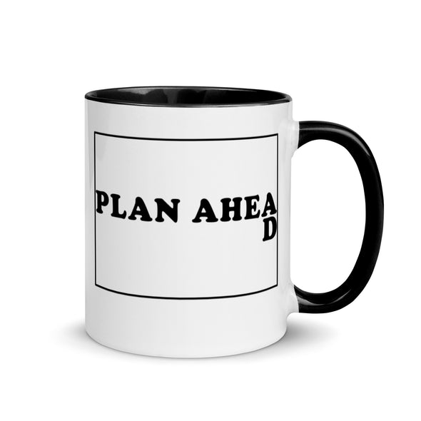 Plan Ahead -- Ceramic Mug