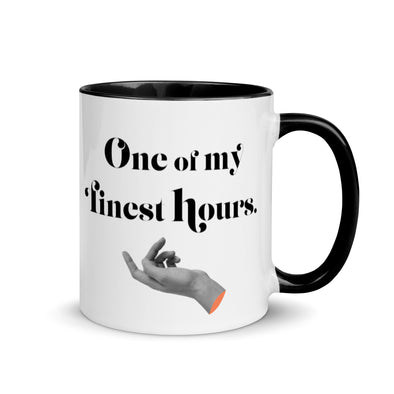 One Of My Finest Hours -- Ceramic Mug