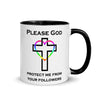 Please God Protect Me From Your Followers -- Ceramic Mug
