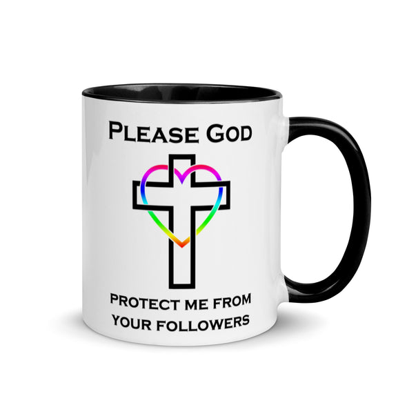 Please God Protect Me From Your Followers -- Ceramic Mug