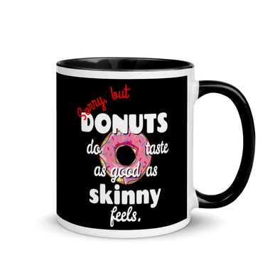 Donuts Taste As Good As Skinny Feels -- Ceramic Mug