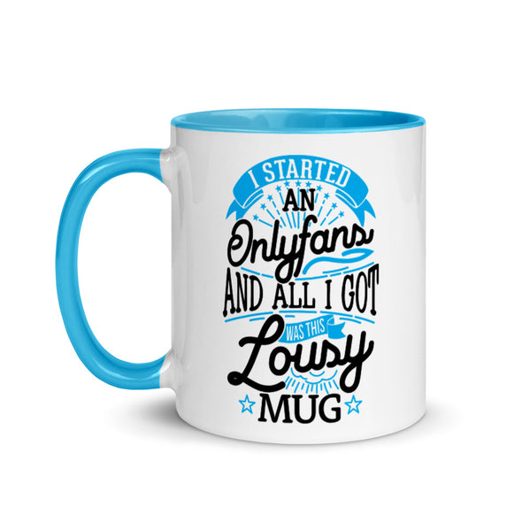 I Started An Onlyfans And All I Got Was This Lousy Mug - Ceramic Mug