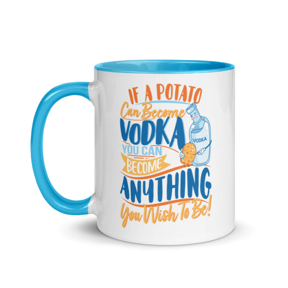 If A Potato Can Become Vodka -- Ceramic Mug