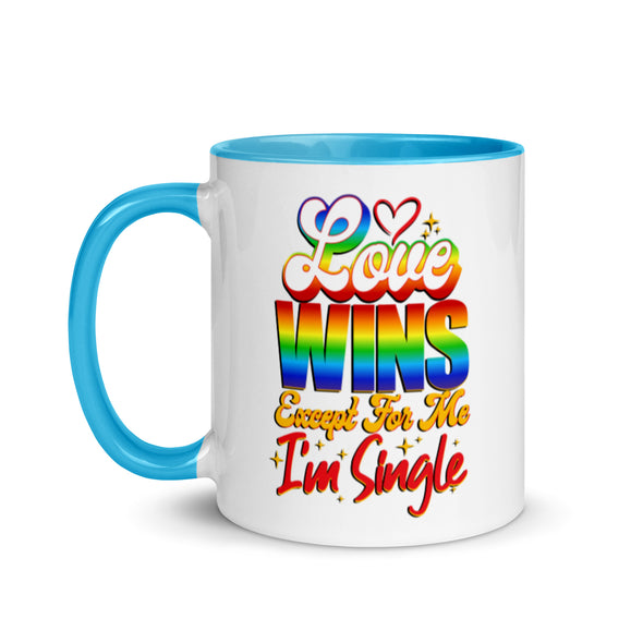 Love Wins Except For Me I'm Single -- Ceramic Mug