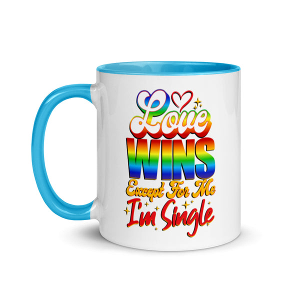 Love Wins Except For Me I'm Single -- Ceramic Mug