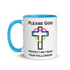 Please God Protect Me From Your Followers -- Ceramic Mug