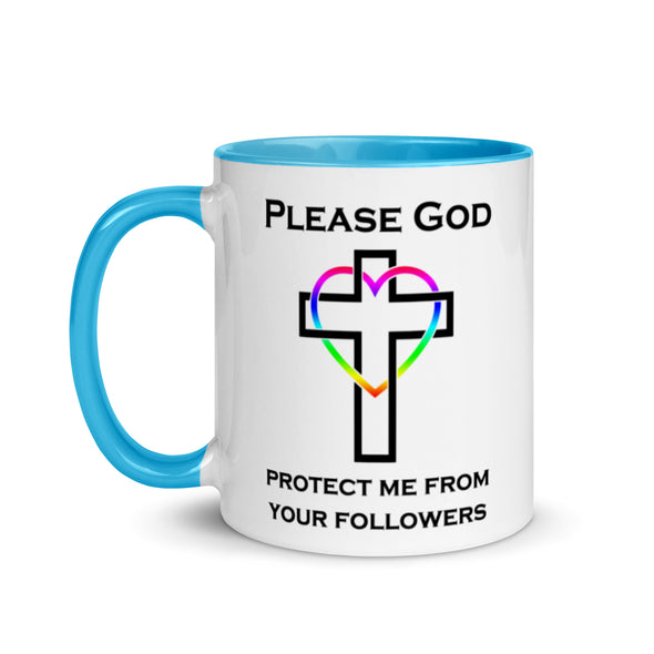 Please God Protect Me From Your Followers -- Ceramic Mug