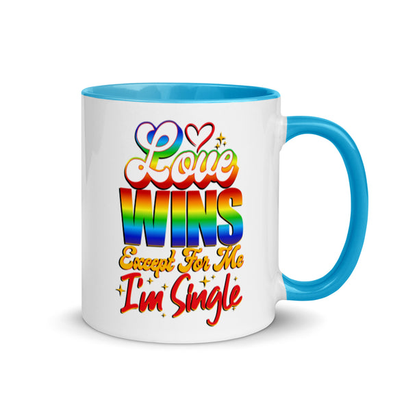 Love Wins Except For Me I'm Single -- Ceramic Mug