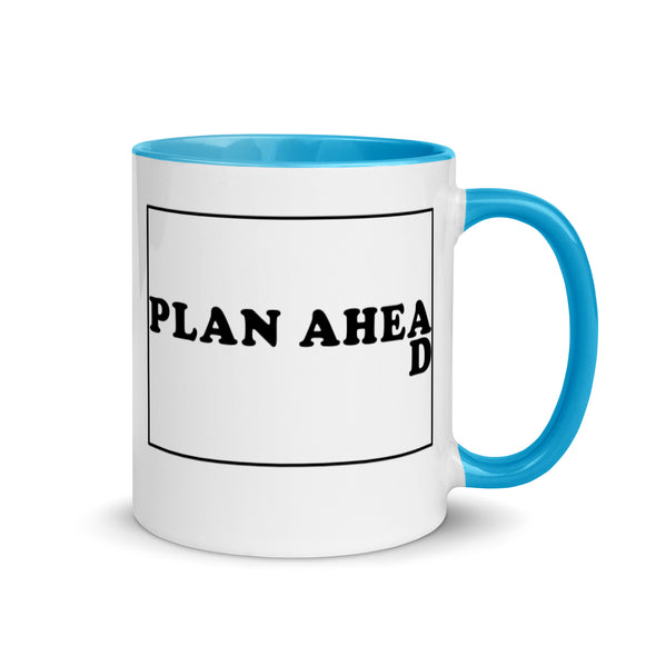 Plan Ahead -- Ceramic Mug