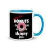 Donuts Taste As Good As Skinny Feels -- Ceramic Mug