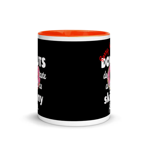 Donuts Taste As Good As Skinny Feels -- Ceramic Mug