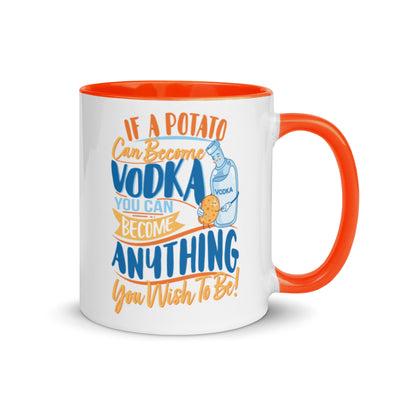 If A Potato Can Become Vodka -- Ceramic Mug