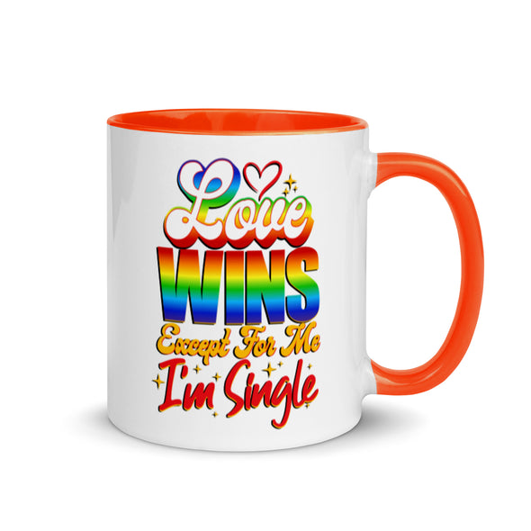 Love Wins Except For Me I'm Single -- Ceramic Mug