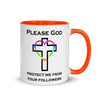 Please God Protect Me From Your Followers -- Ceramic Mug