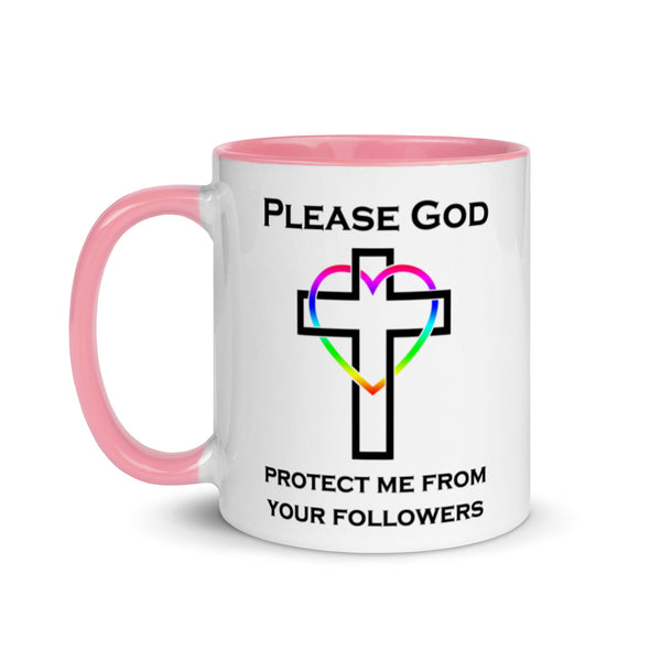 Please God Protect Me From Your Followers -- Ceramic Mug