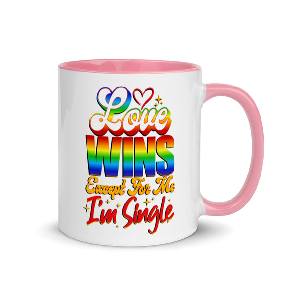 Love Wins Except For Me I'm Single -- Ceramic Mug