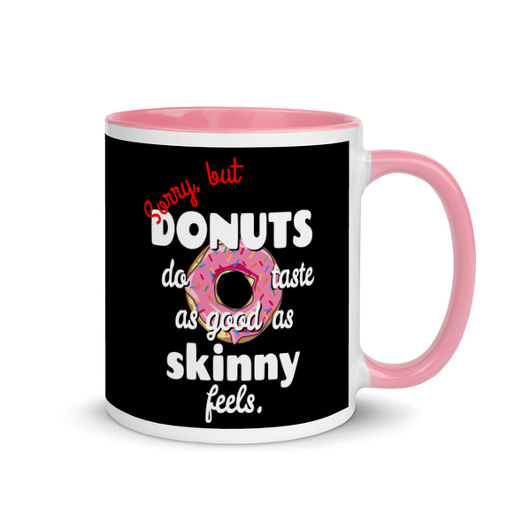 Donuts Taste As Good As Skinny Feels -- Ceramic Mug