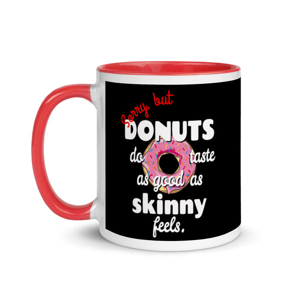 Donuts Taste As Good As Skinny Feels -- Ceramic Mug