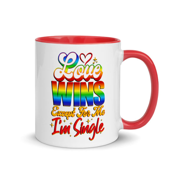 Love Wins Except For Me I'm Single -- Ceramic Mug
