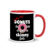 Donuts Taste As Good As Skinny Feels -- Ceramic Mug