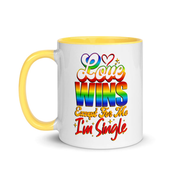 Love Wins Except For Me I'm Single -- Ceramic Mug