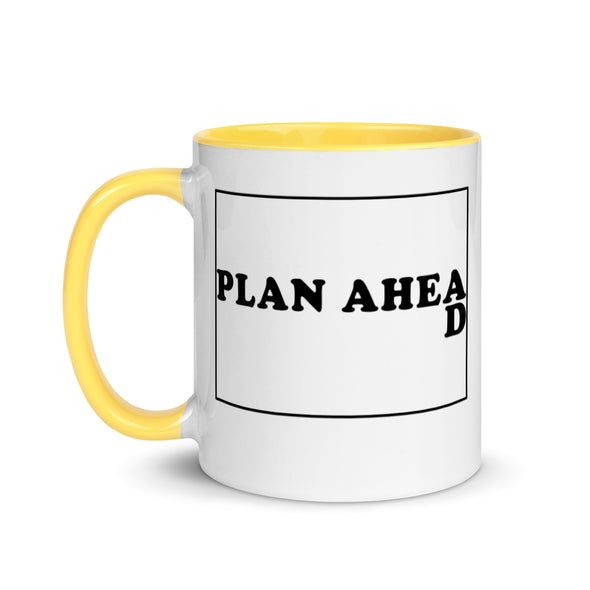 Plan Ahead -- Ceramic Mug