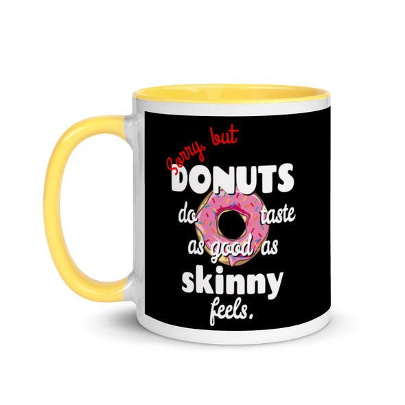 Donuts Taste As Good As Skinny Feels -- Ceramic Mug