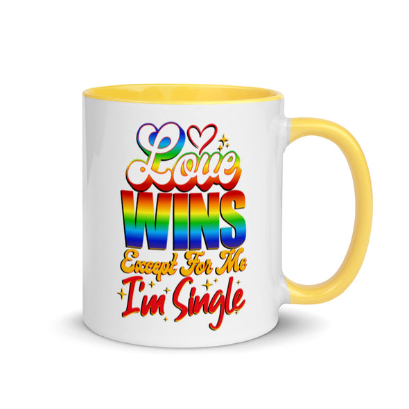 Love Wins Except For Me I'm Single -- Ceramic Mug