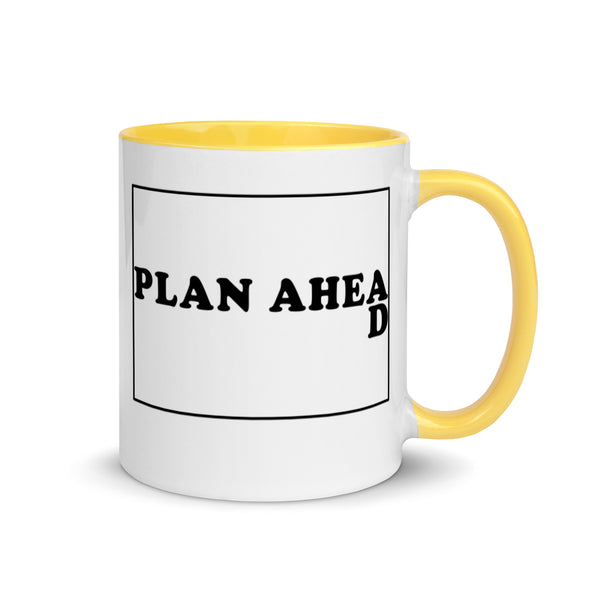 Plan Ahead -- Ceramic Mug