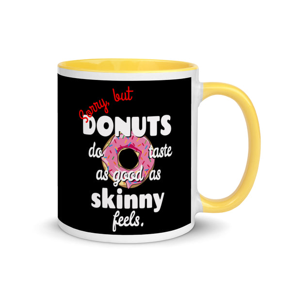 Donuts Taste As Good As Skinny Feels -- Ceramic Mug