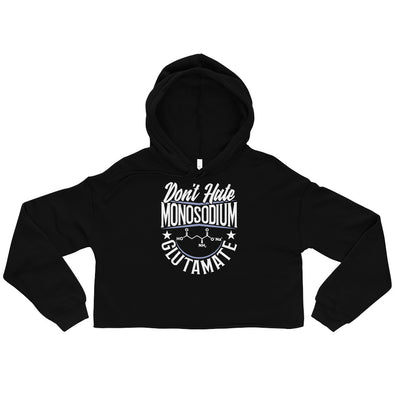 Don't Hate Monosodium Glutamate -- Crop Hoodie