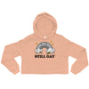 Still Gay -- Crop Hoodie