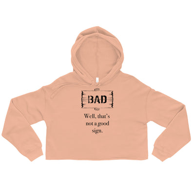 A Bad Sign -- Crop Hoodie
