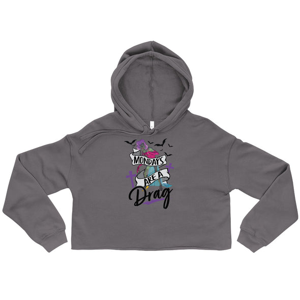 Mondays Are A Drag -- Crop Hoodie