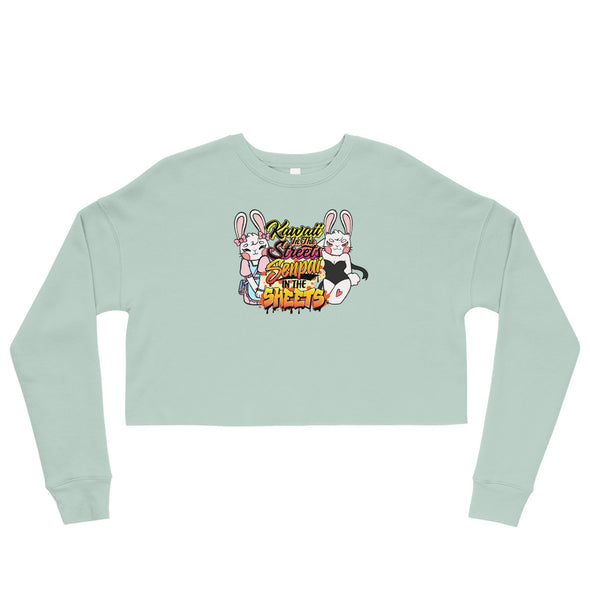 Kawaii In The Streets Senpai In The Sheets -- Crop Sweatshirt